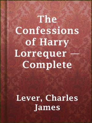 cover image of The Confessions of Harry Lorrequer — Complete